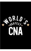 World's Okayest Cna: Nice Notebook for Cna - Funny Christmas Gift Idea for Cna - Cna Journal - 100 pages 6x9 inches
