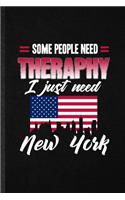 Some People Need Therapy I Just Need New York