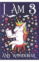 I am 3 and Wonderful: A Happy 3rd Birthday Journal for Girls - Cute Unicorn Birthday Notebook for 3 Year Old Girl or Daughter with Story Space - Party Diary Supplies Anni