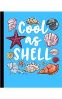 Cool As Shell Notebook: Ocean Seashell Notebook For Kids