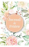 Journal de prière: Carnet de prière - Pour les femmes chrétiennes amoureuses des saintes écritures - Un outil idéal pour noter et garder une trace de vos requêtes de p