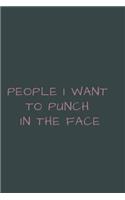 People I Want to Punch in the Face.: Gift For Co Worker, Best Gag Gift, Notebook, Journal, Diary (110 Pages, Lined, 6 x 9)