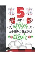 5 Warm Wishes And Marshmallow Kisses