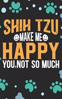 Shih Tzu Make Me Happy You, Not So Much