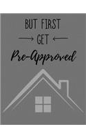 But First Get Pre-Approved