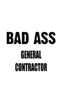 Bad Ass General Contractor: Funny General Contractor Notebook, Journal Gift, Diary, Doodle Gift or Notebook - 6 x 9 Compact Size- 109 Blank Lined Pages