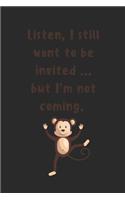 Listen, I still want to be invited ... but I'm not coming.: A Monthly Planner