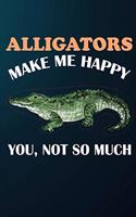 Alligators Make Me Happy You Not So Much