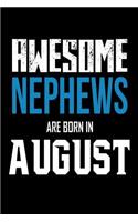 Awesome Nephews Are Born In August: Best Nephew Ever Birthday Gift Notebook