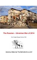The Russian - Ukrainian War of 2014