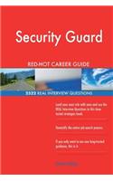 Security Guard RED-HOT Career Guide; 2522 REAL Interview Questions