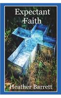 Expectant Faith: Praying Big Prayers and Believing God Will Answer
