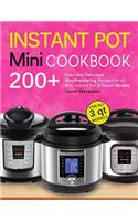 Instant Pot Mini Cookbook: 200+ Easy and Delicious Mouthwatering Recipes for All Mini Instant Pot 3 Quart Models