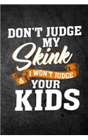 Don't Judge My Skink & I Won't Judge Your Kids