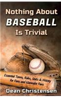 Nothing About Baseball Is Trivial