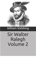 Sir Walter Ralegh Volume 2