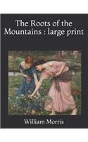 The Roots of the Mountains: Large Print