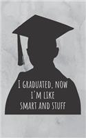 I Graduated, Now I'm Like Smart and Stuff