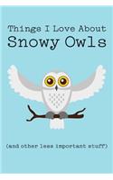 Things I Love about Snowy Owls (and Other Less Important Stuff): Blank Lined Journal