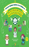 Islamic Aqidah (Beliefs) for Children - What Every Muslim Must Know About the Prophets of Allah!