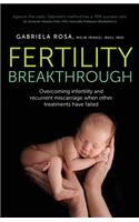Fertility Breakthrough: Overcoming infertility and recurrent miscarriage when other treatments have failed