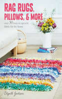 Rag Rugs, Pillows, and More