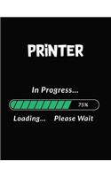 Printer in Progress Loading Please Wait