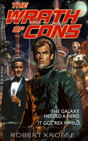 The Wrath of Cons (A Rex Nihilo Adventure): (Starship Grifters Universe)