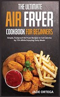 The Ultimate Air Fryer Cookbook for Beginners
