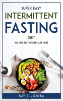 Super Easy Intermittent Fasting Diet