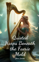 Quieted Harps Beneath the Faerie Mold