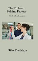 Problem-Solving Process: The Cost-Benefit Analysis