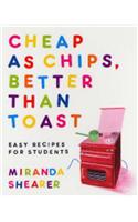 Cheap as Chips, Better Than Toast