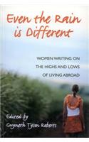 Even the Rain Is Different: Women Writing on the Highs and Lows of Living Abroad