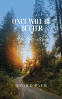 Once will be better or My life story