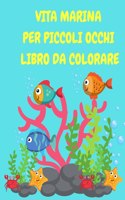 Vita marina per piccoli occhi libro da colorare