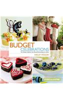 Budget Celebrations: The Hostess Guide to Year-round Entertaining on a Dime