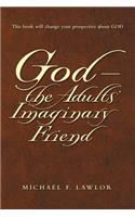 God-The Adults' Imaginary Friend