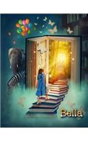 Bella: Personalized Book with Name, Notebook, Journal, Diary, 105 Lined Pages, 8 1/2