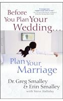 Before You Plan Your Wedding . . . Plan Your Marriage