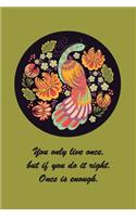 You Only Live Once