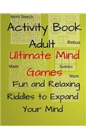 Activity Book Adult Ultimate Mind Games Fun and Relaxing Riddles to Expand Your Mind