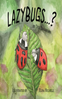 Lazybugs ...?