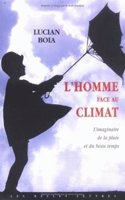 L'Homme Face Au Climat: L'Imaginaire de la Pluie Et Du Beau Temps