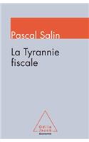 Tax Tyranny / La Tyrannie fiscale
