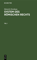 Heinrich Dernburg: System Des Römischen Rechts. Teil 1