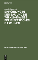 Einführung in Den Bau Und Die Wirkungsweise Der Elektrischen Maschinen