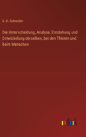 Unterscheidung, Analyse, Entstehung und Entwickelung derselben, bei den Thieren und beim Menschen