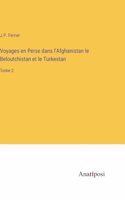 Voyages en Perse dans l'Afghanistan le Beloutchistan et le Turkestan