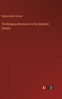 Religious Revolution in the Sixteenth Century